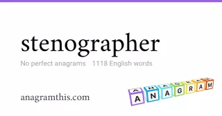 stenographer - 1,118 English anagrams