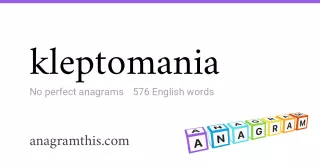 kleptomania - 576 English anagrams