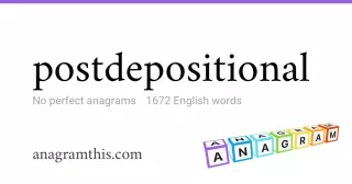 postdepositional - 1,672 English anagrams