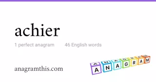 achier - 46 English anagrams