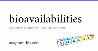 bioavailabilities - 545 English anagrams