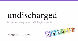 undischarged - 980 English anagrams