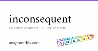 inconsequent - 321 English anagrams