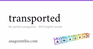 transported - 804 English anagrams