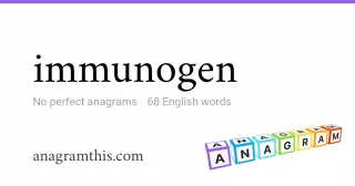 immunogen - 68 English anagrams