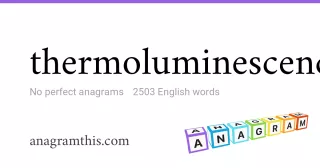 thermoluminescence - 2,503 English anagrams