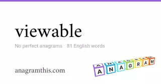 viewable - 81 English anagrams