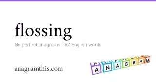 flossing - 87 English anagrams