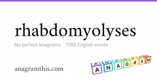 rhabdomyolyses - 1,088 English anagrams