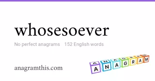 whosesoever - 152 English anagrams