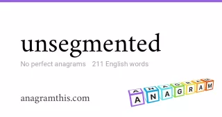 unsegmented - 211 English anagrams