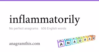 inflammatorily - 606 English anagrams