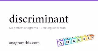 discriminant - 378 English anagrams