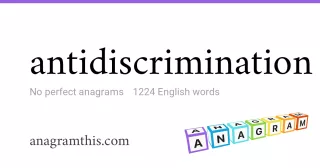 antidiscrimination - 1,224 English anagrams