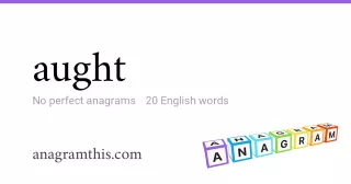 aught - 20 English anagrams