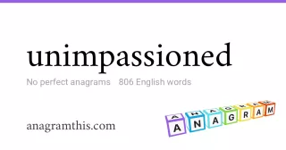 unimpassioned - 806 English anagrams