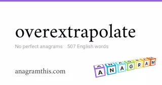 overextrapolate - 507 English anagrams