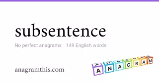 subsentence - 149 English anagrams