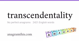 transcendentality - 2,421 English anagrams