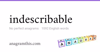 indescribable - 1,092 English anagrams