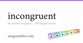 incongruent - 356 English anagrams