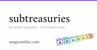 subtreasuries - 529 English anagrams