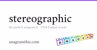 stereographic - 1,704 English anagrams