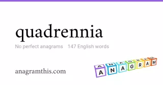 quadrennia - 147 English anagrams