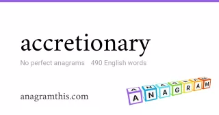 accretionary - 490 English anagrams