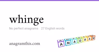 whinge - 27 English anagrams