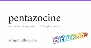pentazocine - 311 English anagrams