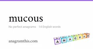 mucous - 14 English anagrams