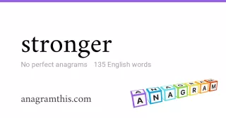 stronger - 135 English anagrams