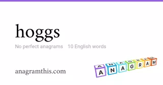 hoggs - 10 English anagrams