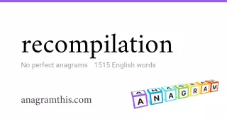 recompilation - 1,515 English anagrams