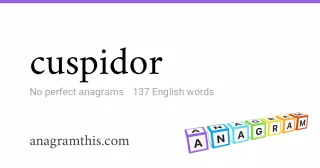 cuspidor - 137 English anagrams