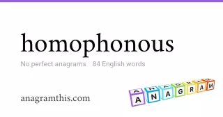 homophonous - 84 English anagrams