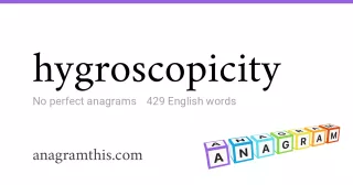 hygroscopicity - 429 English anagrams