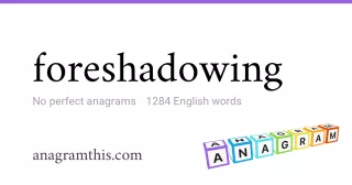 foreshadowing - 1,284 English anagrams