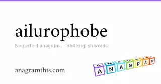 ailurophobe - 354 English anagrams