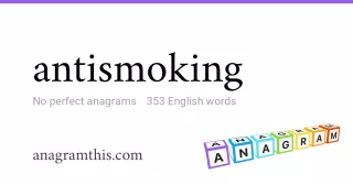 antismoking - 353 English anagrams