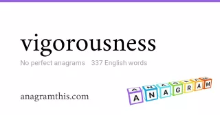 vigorousness - 337 English anagrams