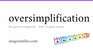 oversimplification - 4,467 English anagrams