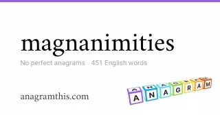 magnanimities - 451 English anagrams