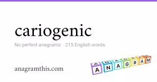 cariogenic - 215 English anagrams