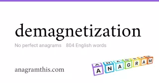 demagnetization - 804 English anagrams