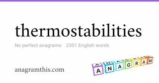 thermostabilities - 2,301 English anagrams