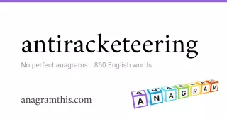 antiracketeering - 860 English anagrams