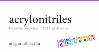 acrylonitriles - 1,763 English anagrams