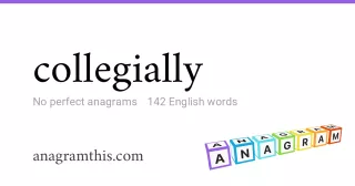 collegially - 142 English anagrams